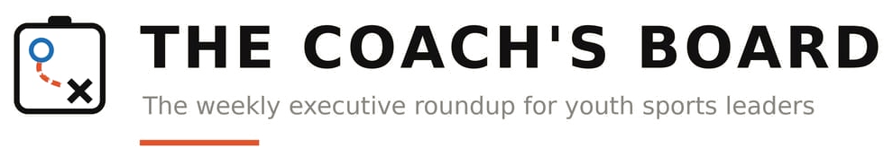 The Coach's Board — the weekly executive roundup for youth sports leaders